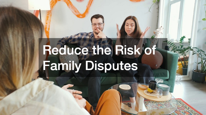 Reduce the Risk of Family Disputes