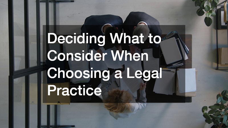 Deciding What to Consider When Choosing a Legal Practice
