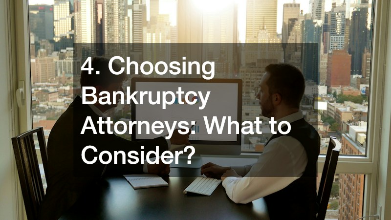 4. Choosing Bankruptcy Attorneys: What to Consider?