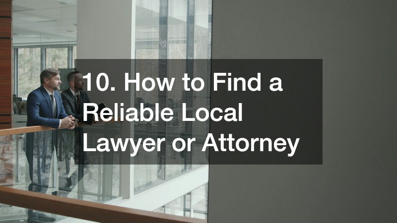 10. How to Find a Reliable Local Lawyer or Attorney