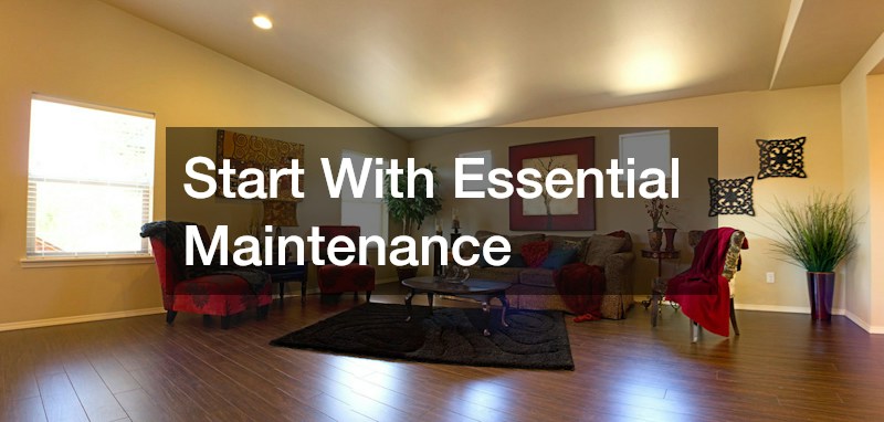 Start With Essential Maintenance