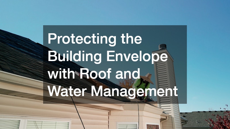 Protecting the Building Envelope with Roof and Water Management
