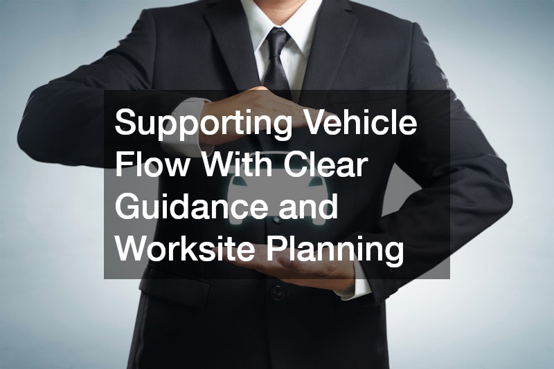 Supporting Vehicle Flow With Clear Guidance and Worksite Planning