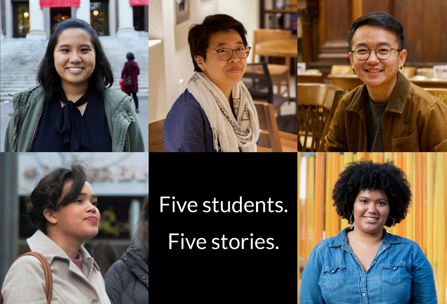 Five Students. Five Stories. Five Students. Five Stories.